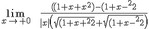 4$ \lim_{x\to +0} \ \ \ \frac{((1+x+x^2)-{(1+x-x^2}}{|x| \( {sqrt{(1+x+x^2} +sqrt{(1+x-x^2}}\)}